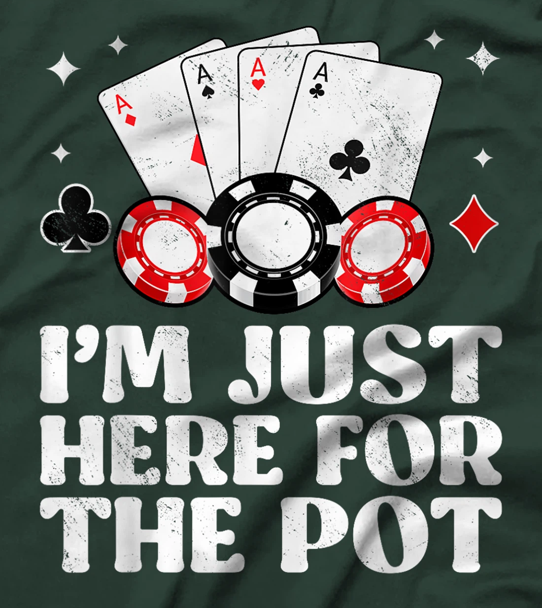 Poker Player I'M JUST HERE FOR THE POT Funny Texas Holdem T-Shirt
