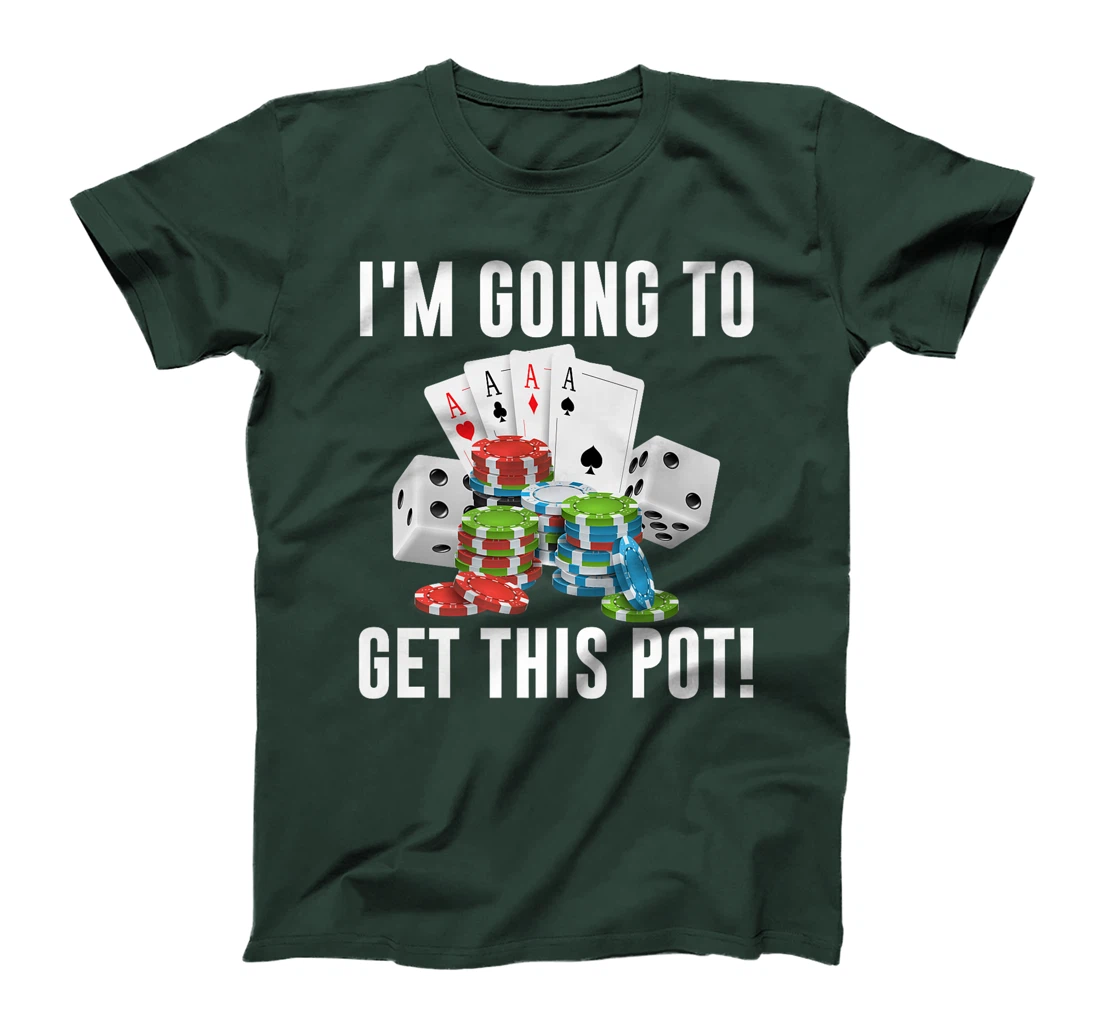 Texas Holdem I'M GOING TO GET THIS POT! Poker Game Men Premium T-Shirt