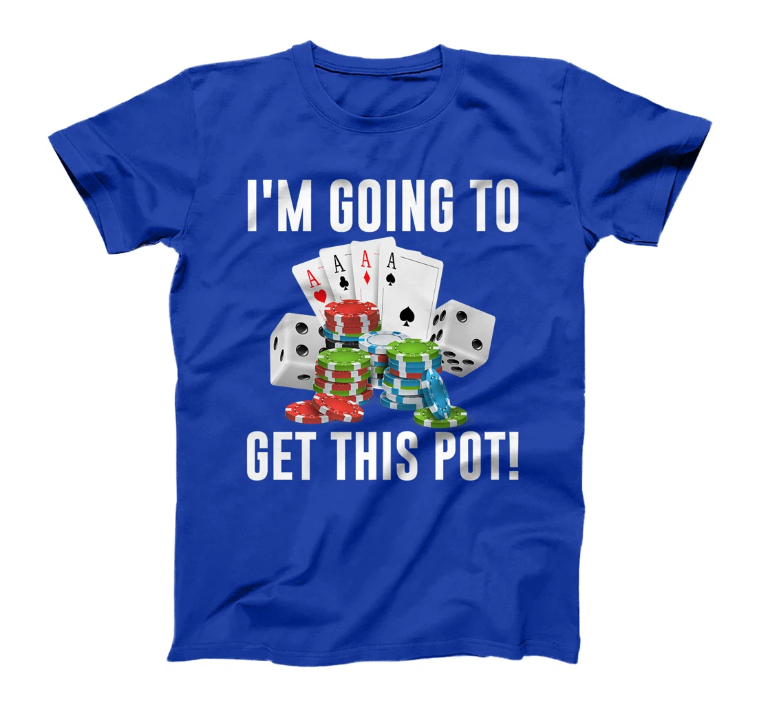 Texas Holdem I'M GOING TO GET THIS POT! Poker Game Men Premium T-Shirt
