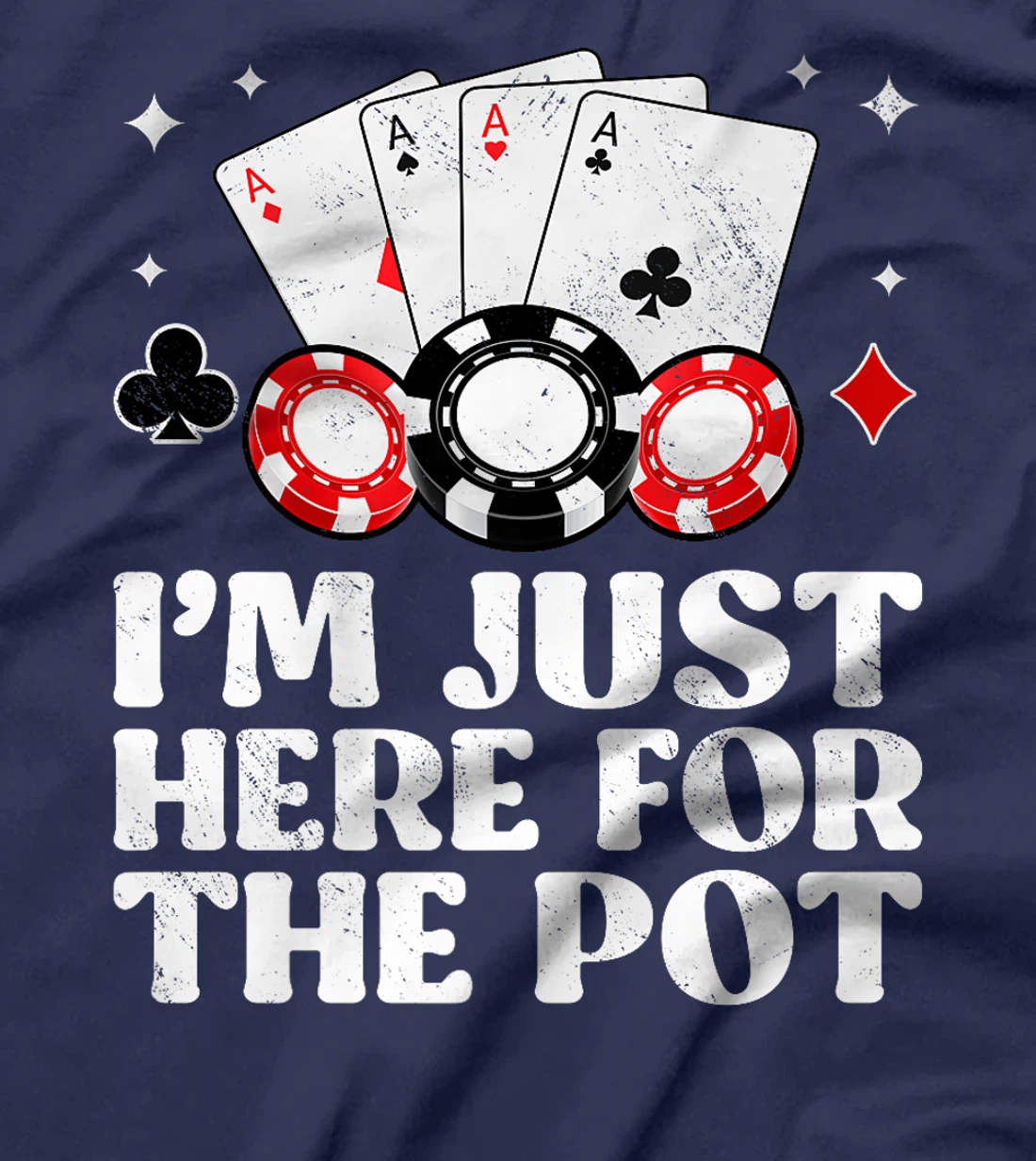 Poker Player I'M JUST HERE FOR THE POT Funny Texas Holdem Premium T-Shirt