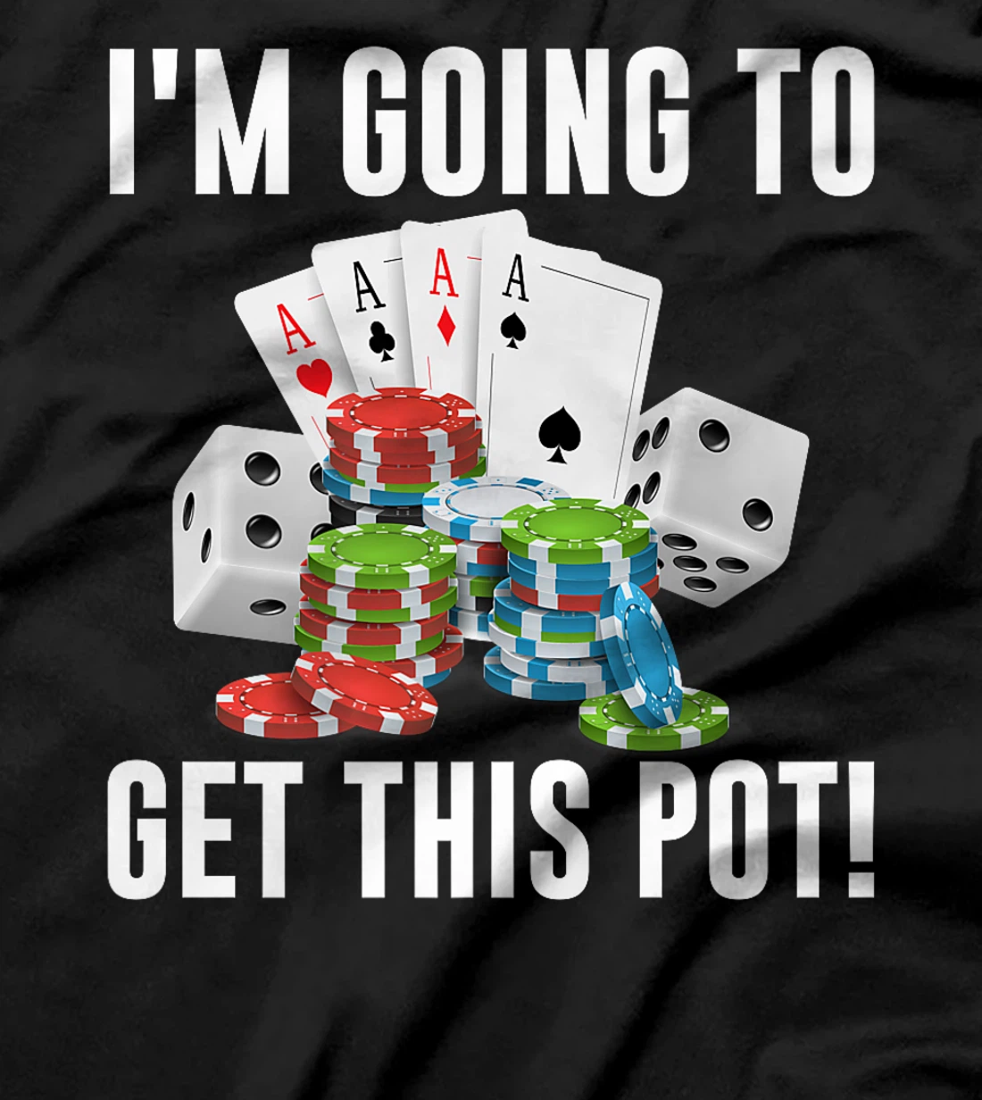 Texas Holdem I'M GOING TO GET THIS POT! Poker Game Men Premium T-Shirt