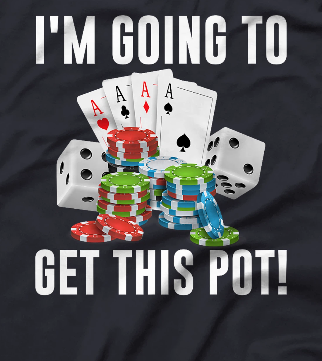 Texas Holdem I'M GOING TO GET THIS POT! Poker Game Men Premium T-Shirt