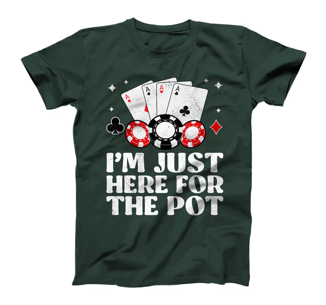 Poker Player I'M JUST HERE FOR THE POT Funny Texas Holdem Premium T-Shirt