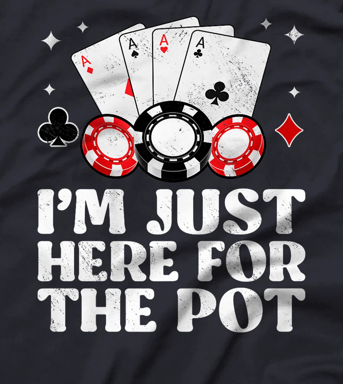 Poker Player I'M JUST HERE FOR THE POT Funny Texas Holdem Premium T-Shirt