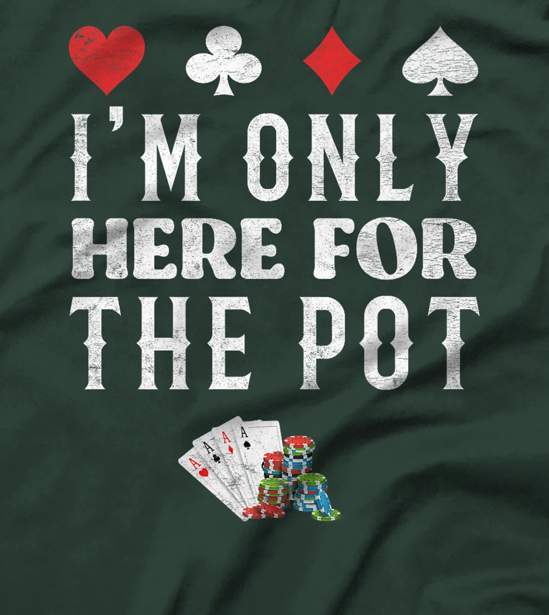 Poker Player I'M JUST HERE FOR THE POT Funny Texas Holdem Premium T-Shirt