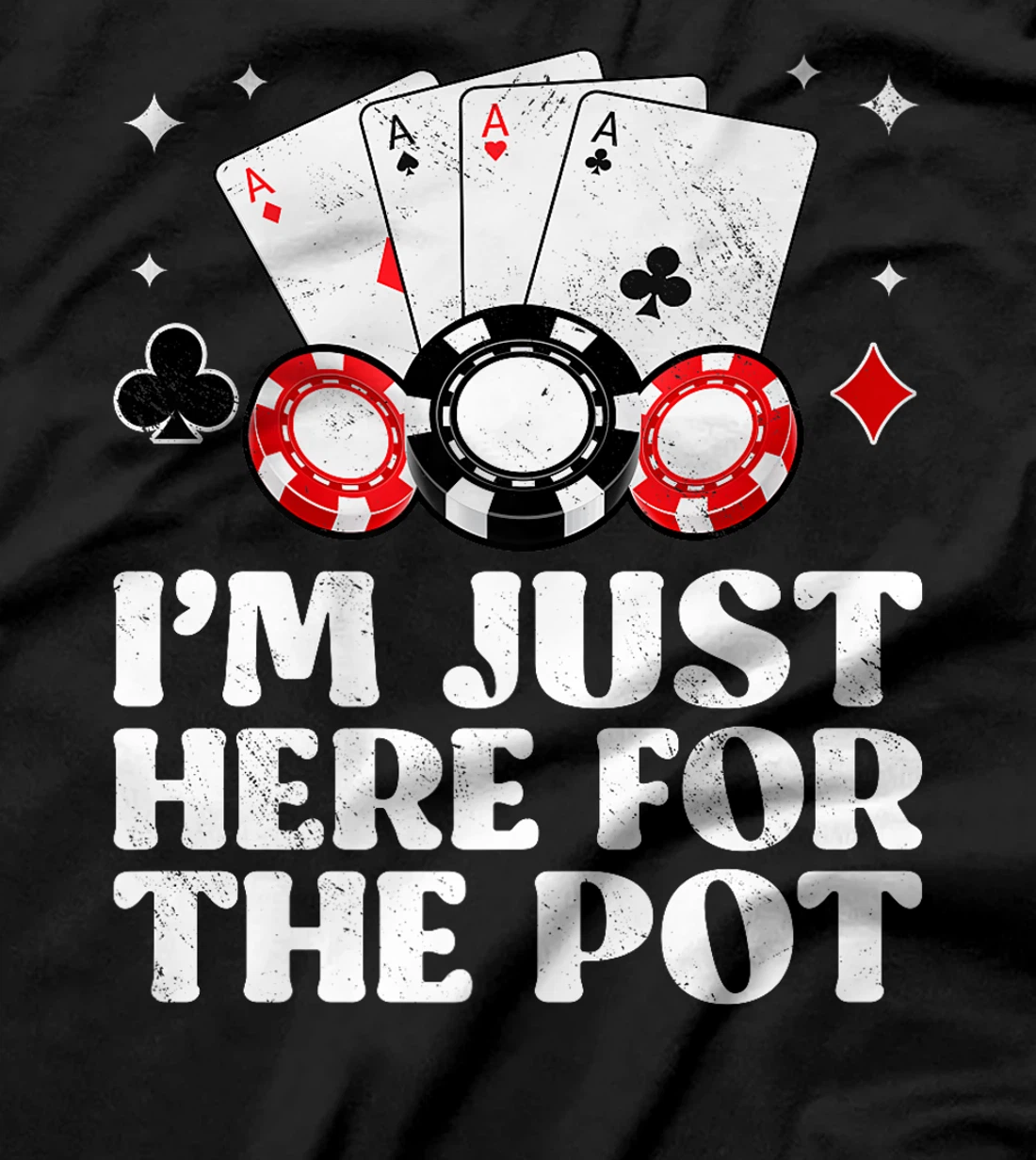 Poker Player I'M JUST HERE FOR THE POT Funny Texas Holdem Premium T-Shirt