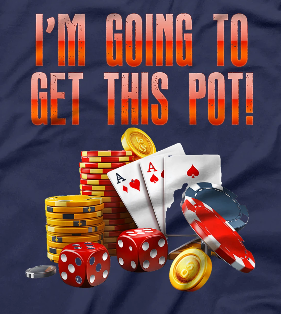 Texas Holdem I'M GOING TO GET THIS POT! Poker Game Men T-Shirt