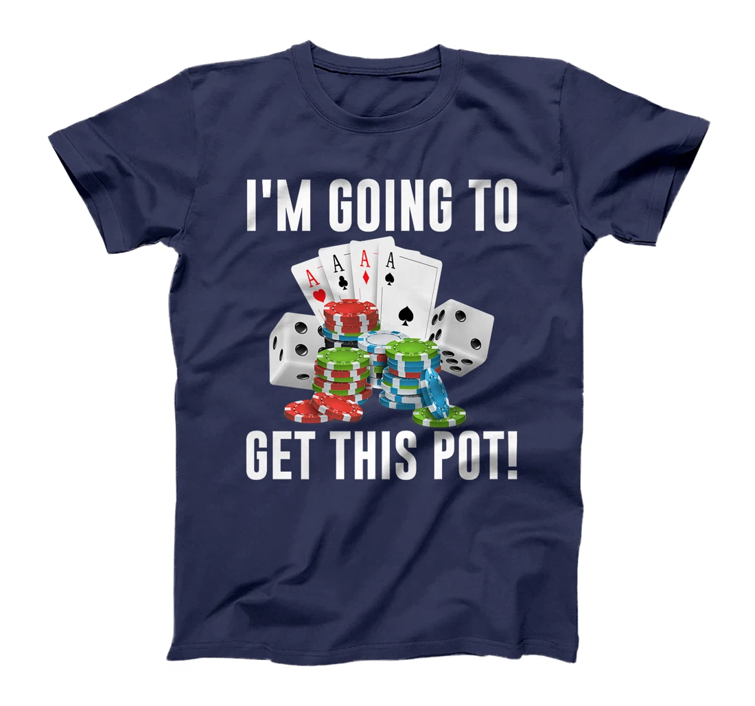 Texas Holdem I'M GOING TO GET THIS POT! Poker Game Men Premium T-Shirt