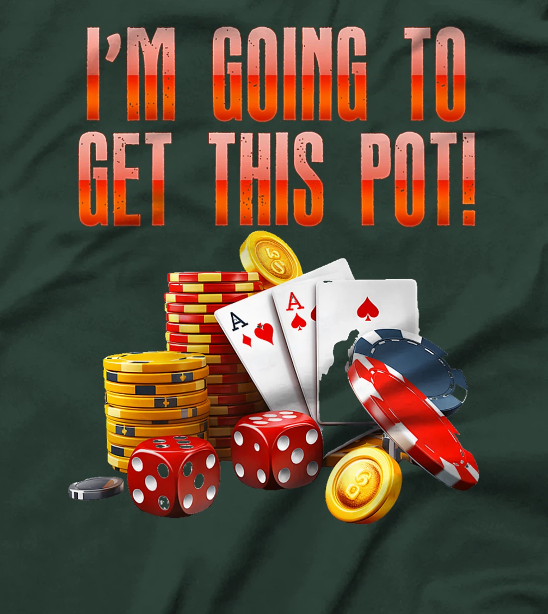 Texas Holdem I'M GOING TO GET THIS POT! Poker Game Men Premium T-Shirt
