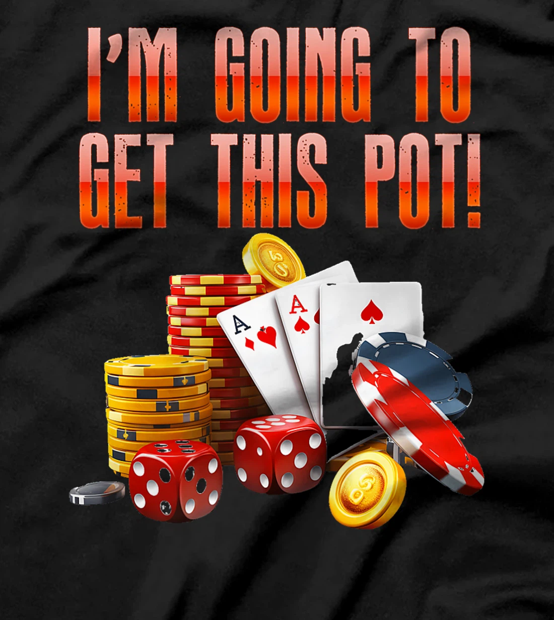 Texas Holdem I'M GOING TO GET THIS POT! Poker Game Men Premium T-Shirt