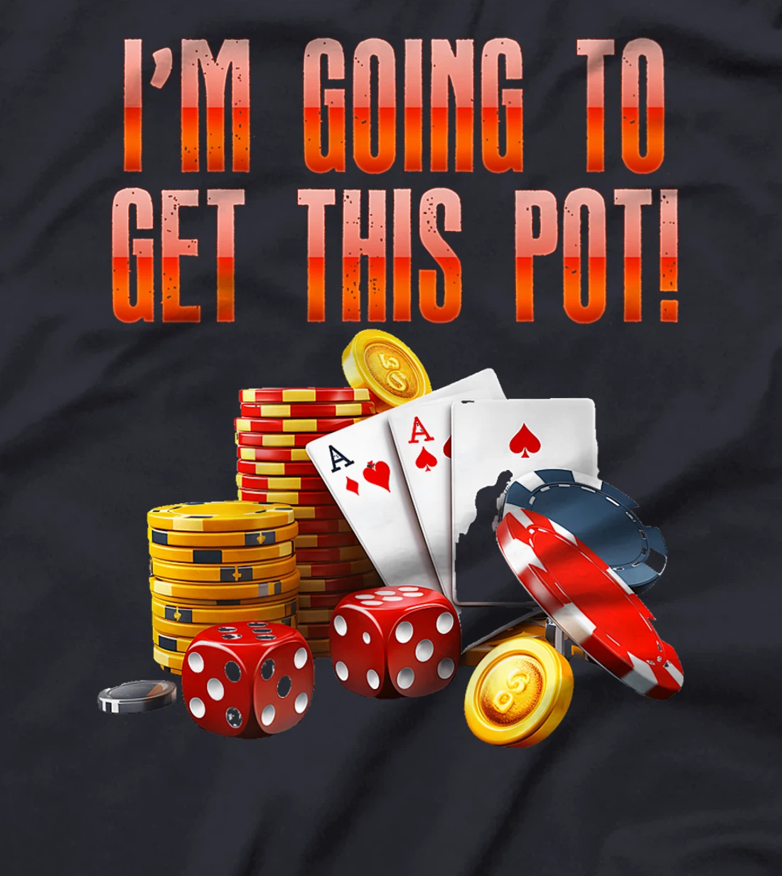 Texas Holdem I'M GOING TO GET THIS POT! Poker Game Men Premium T-Shirt
