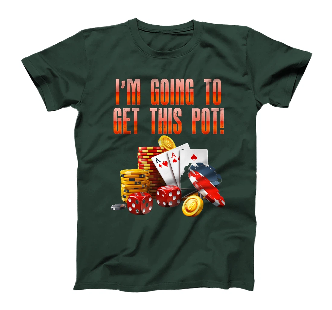 Texas Holdem I'M GOING TO GET THIS POT! Poker Game Men Premium T-Shirt