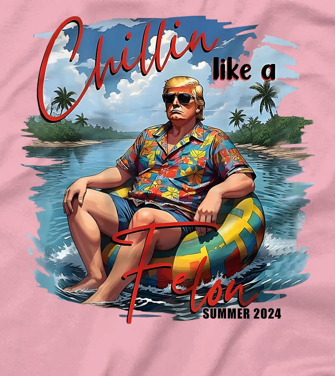 Womens Chillin Like A Felon Funny Trump Summer (On Back) T-Shirt