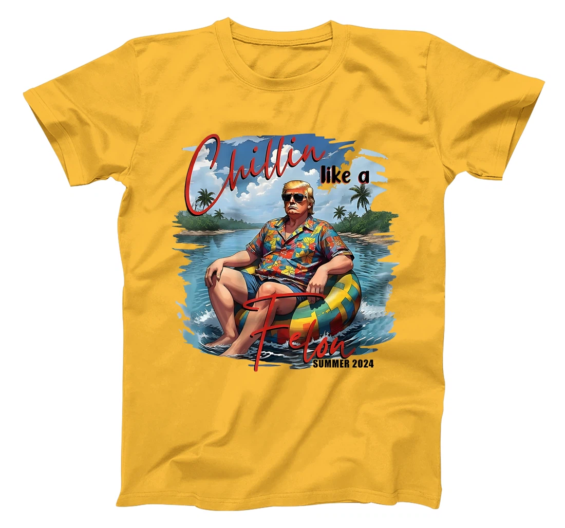 Chillin Like A Felon Funny Trump Summer (On Back) T-Shirt