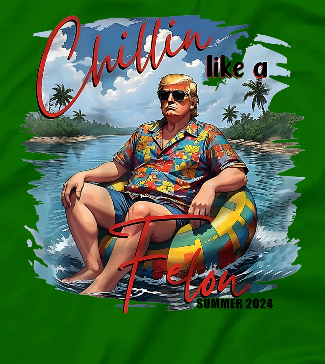 Chillin Like A Felon Funny Trump Summer (On Back) T-Shirt