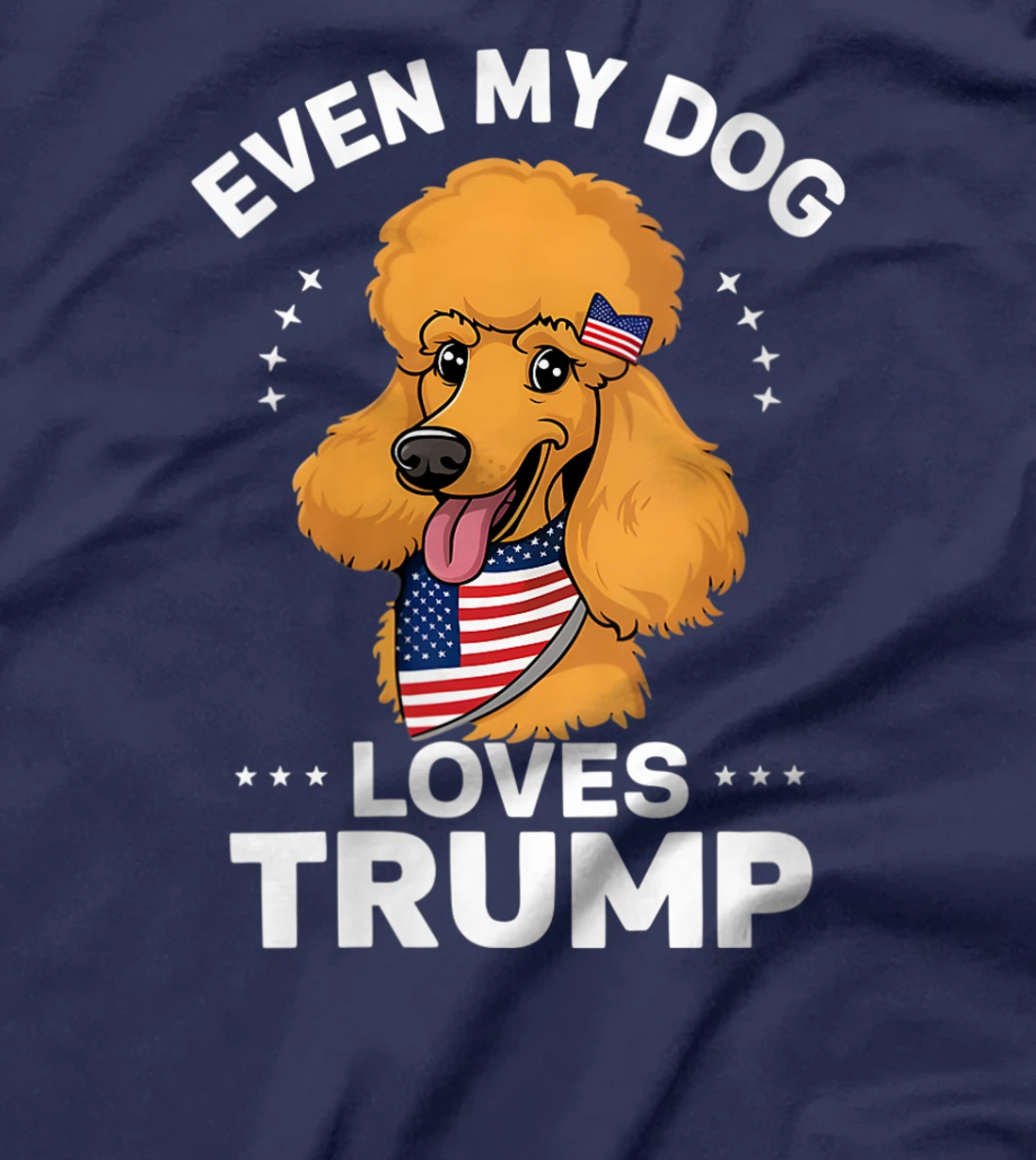 Womens Poodle Even My Dog Loves Trump USA Flag Bandana T-Shirt