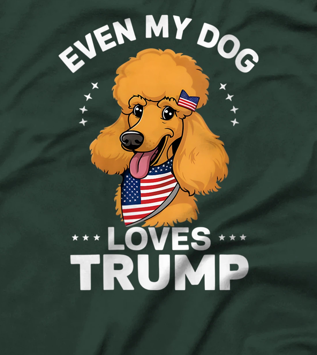 Womens Poodle Even My Dog Loves Trump USA Flag Bandana T-Shirt