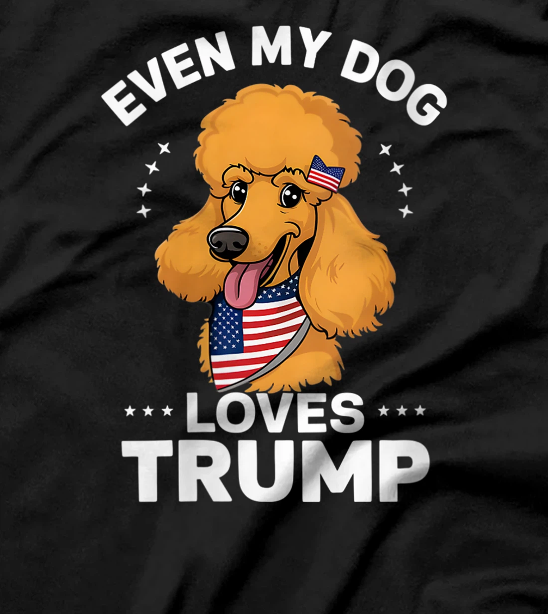 Womens Poodle Even My Dog Loves Trump USA Flag Bandana T-Shirt