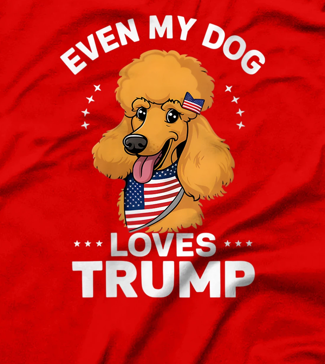 Womens Poodle Even My Dog Loves Trump USA Flag Bandana T-Shirt