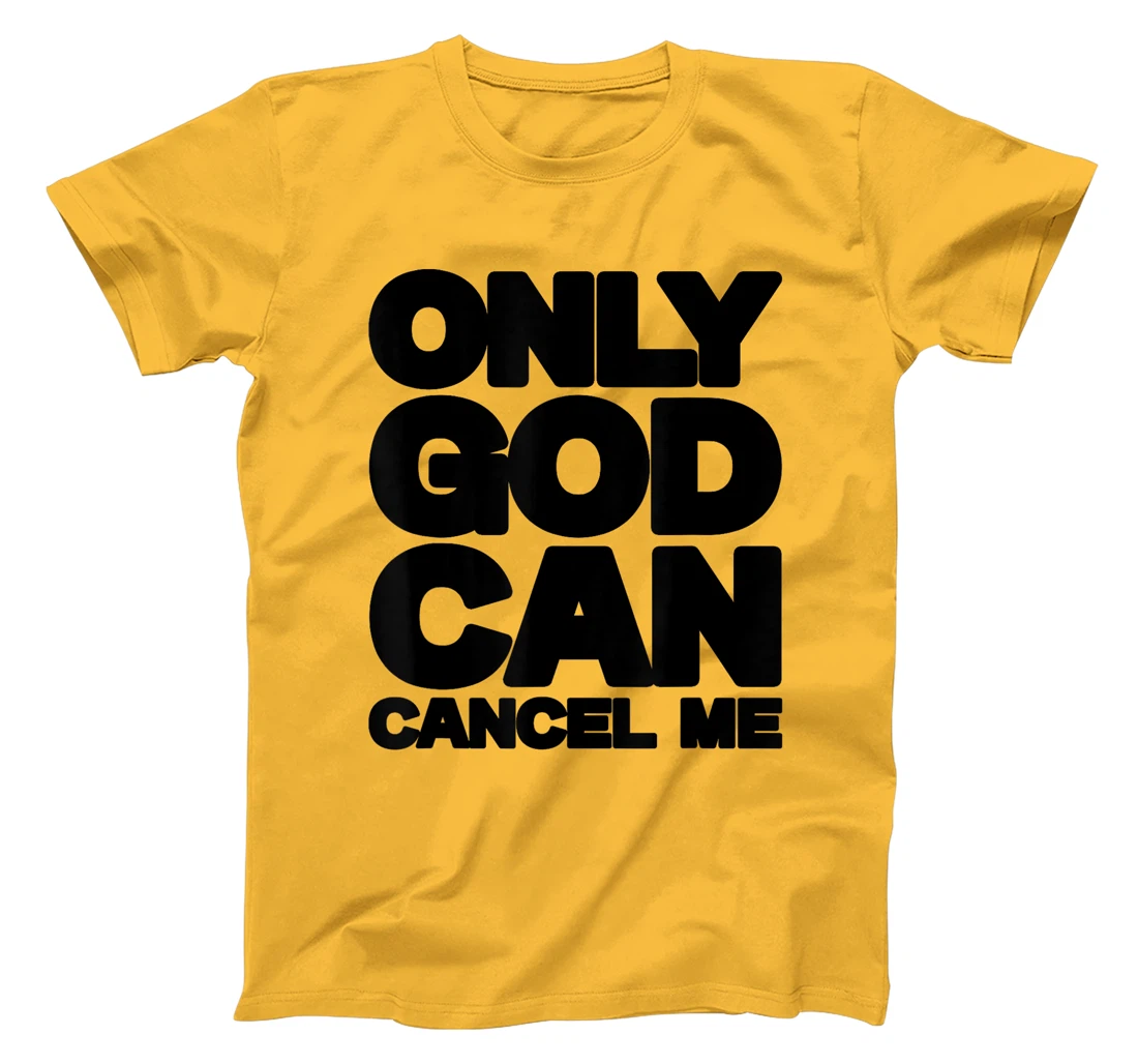 Only God Can Cancel Me Christian Saying Faith T-Shirt