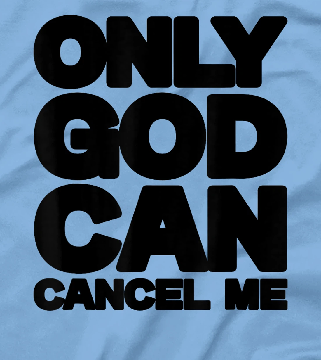 Only God Can Cancel Me Christian Saying Faith T-Shirt
