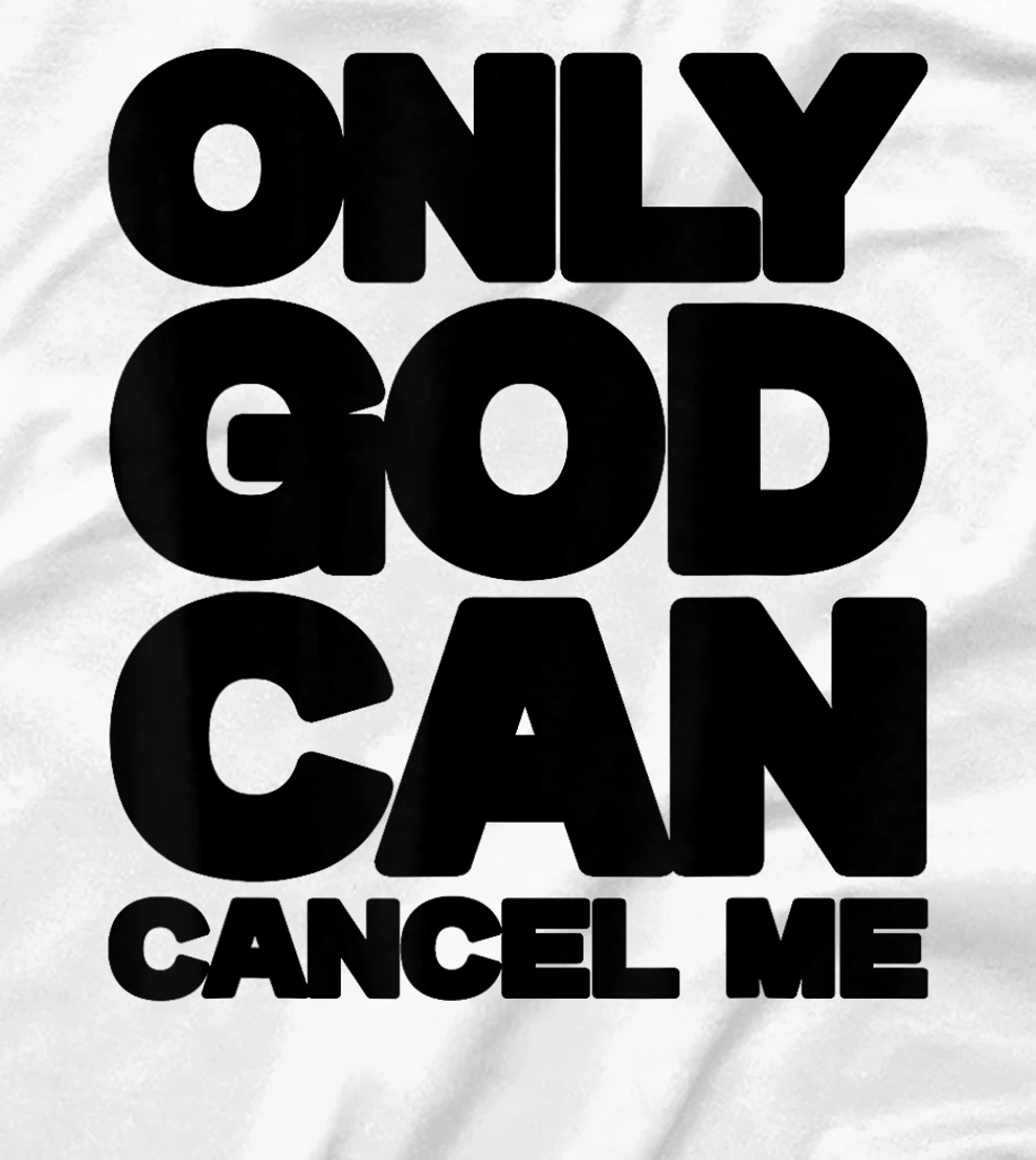 Only God Can Cancel Me Christian Saying Faith T-Shirt