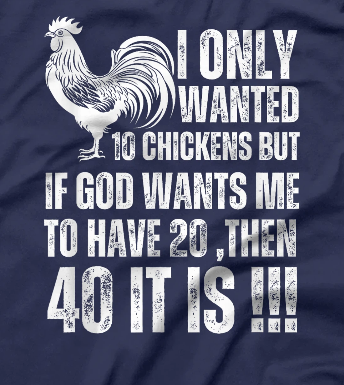 i only wanted 10 chickens but if god wants me to have 20 T-Shirt