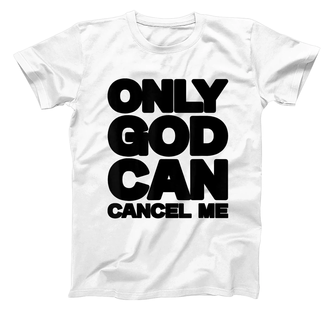 Only God Can Cancel Me Christian Saying Faith T-Shirt