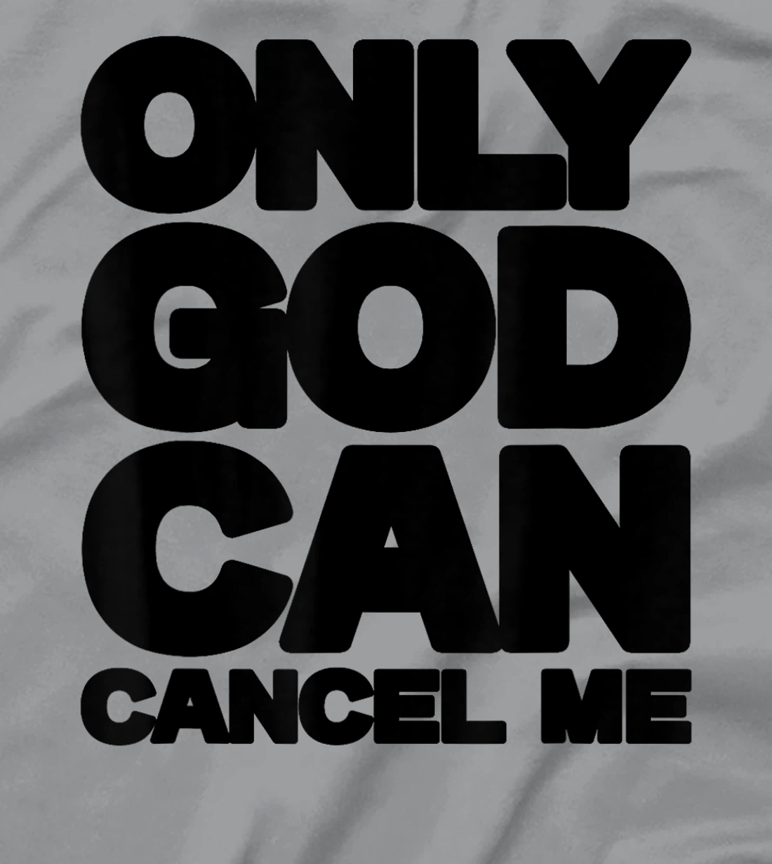 Only God Can Cancel Me Christian Saying Faith T-Shirt