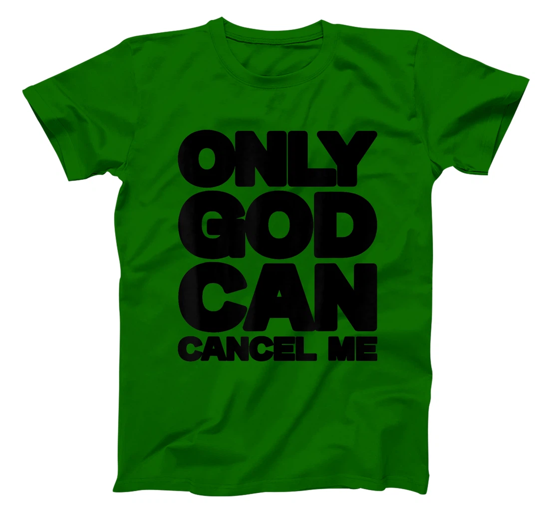 Only God Can Cancel Me Christian Saying Faith T-Shirt