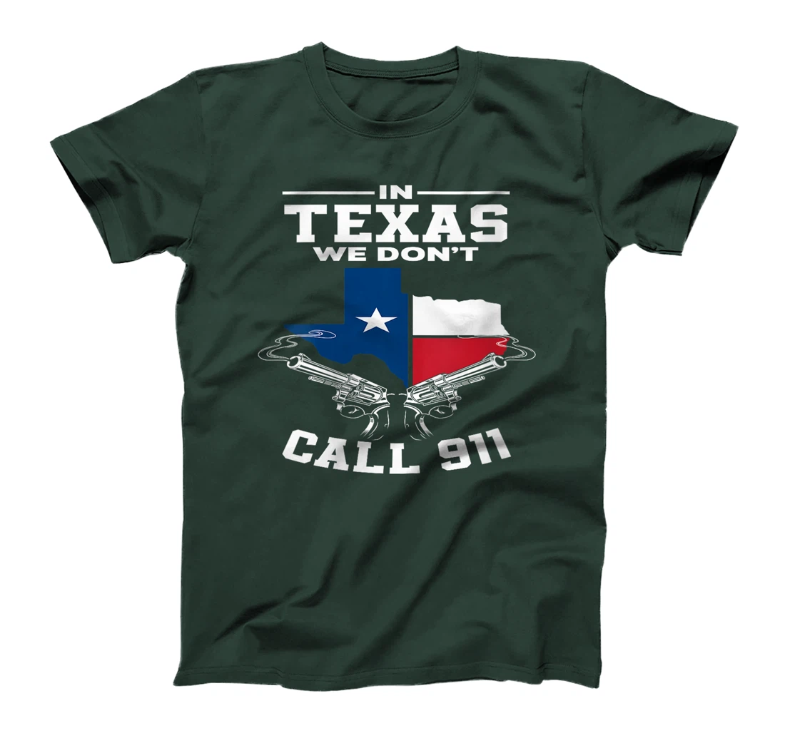 Womens In Texas We Don't Call 911 Texan Texas T-Shirt