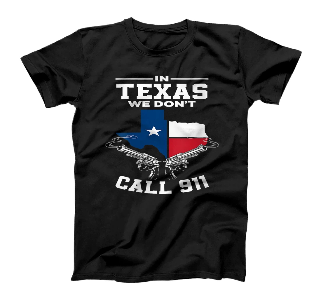 Womens In Texas We Don't Call 911 Texan Texas T-Shirt