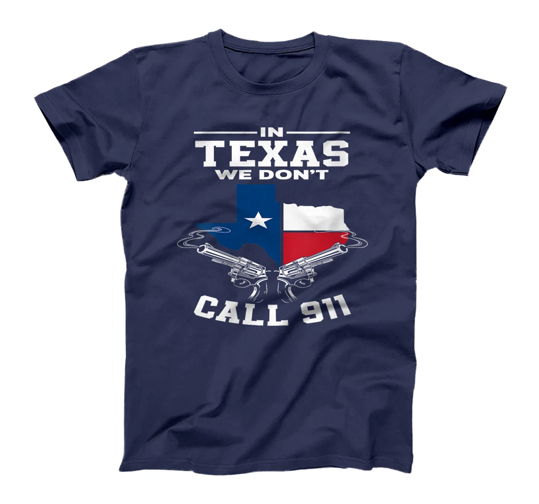 Womens In Texas We Don't Call 911 Texan Texas T-Shirt