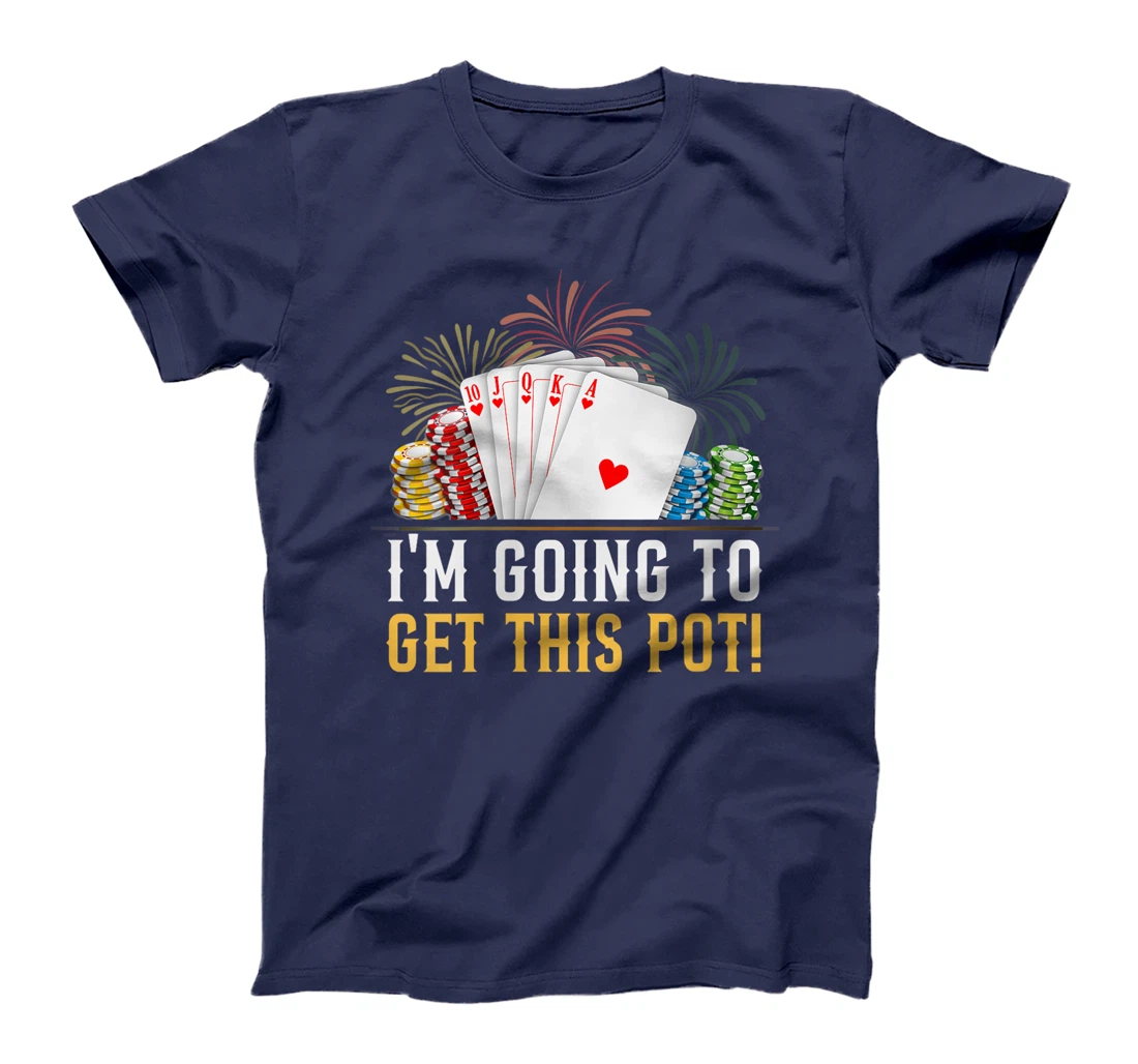 Womens Texas Holdem I'M GOING TO GET THIS POT! Poker Game Poker T-Shirt