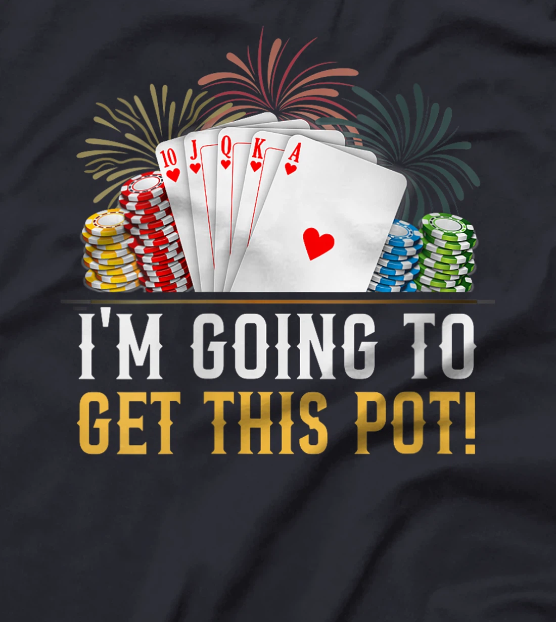 Womens Texas Holdem I'M GOING TO GET THIS POT! Poker Game Poker T-Shirt