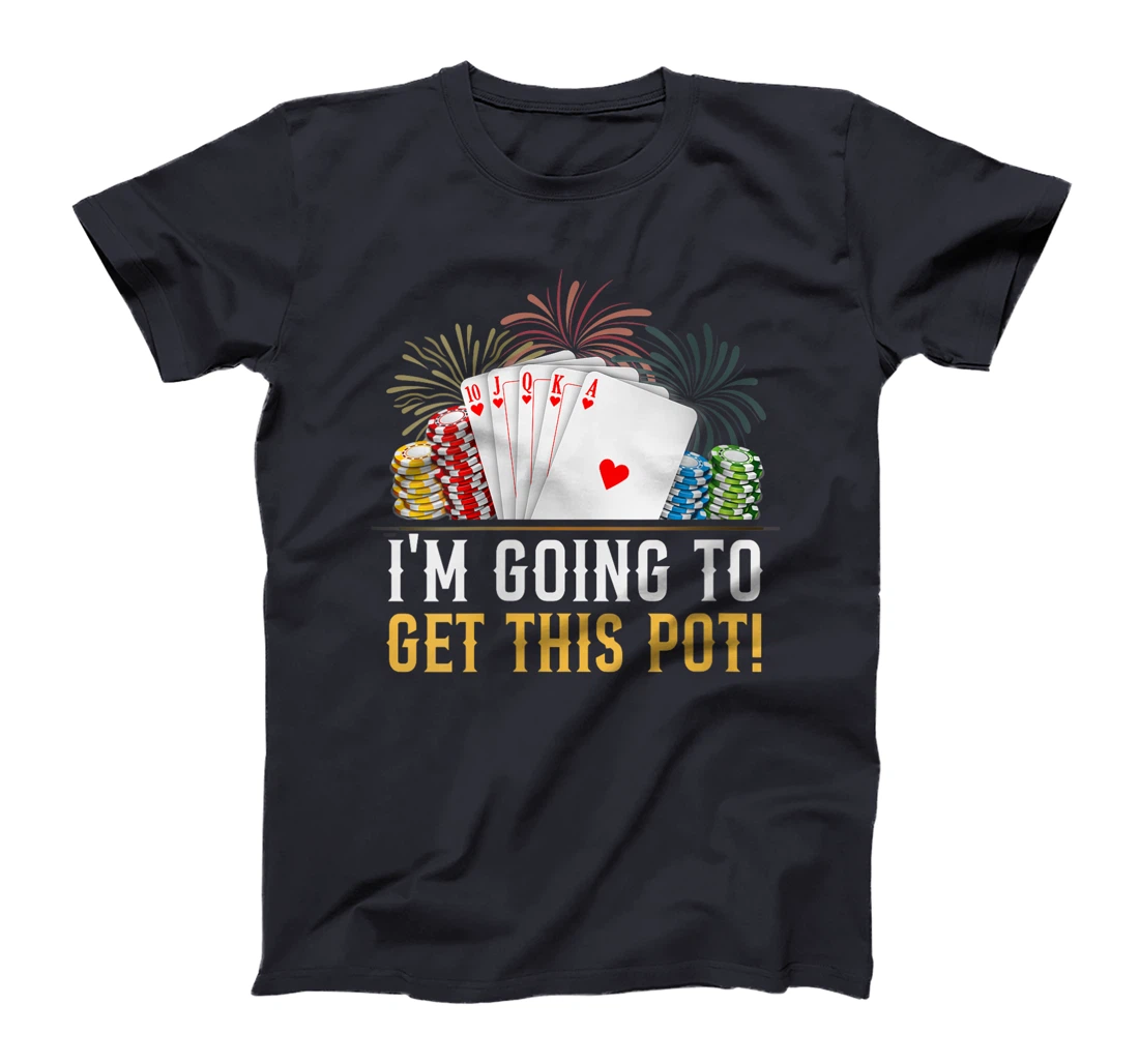 Womens Texas Holdem I'M GOING TO GET THIS POT! Poker Game Poker T-Shirt
