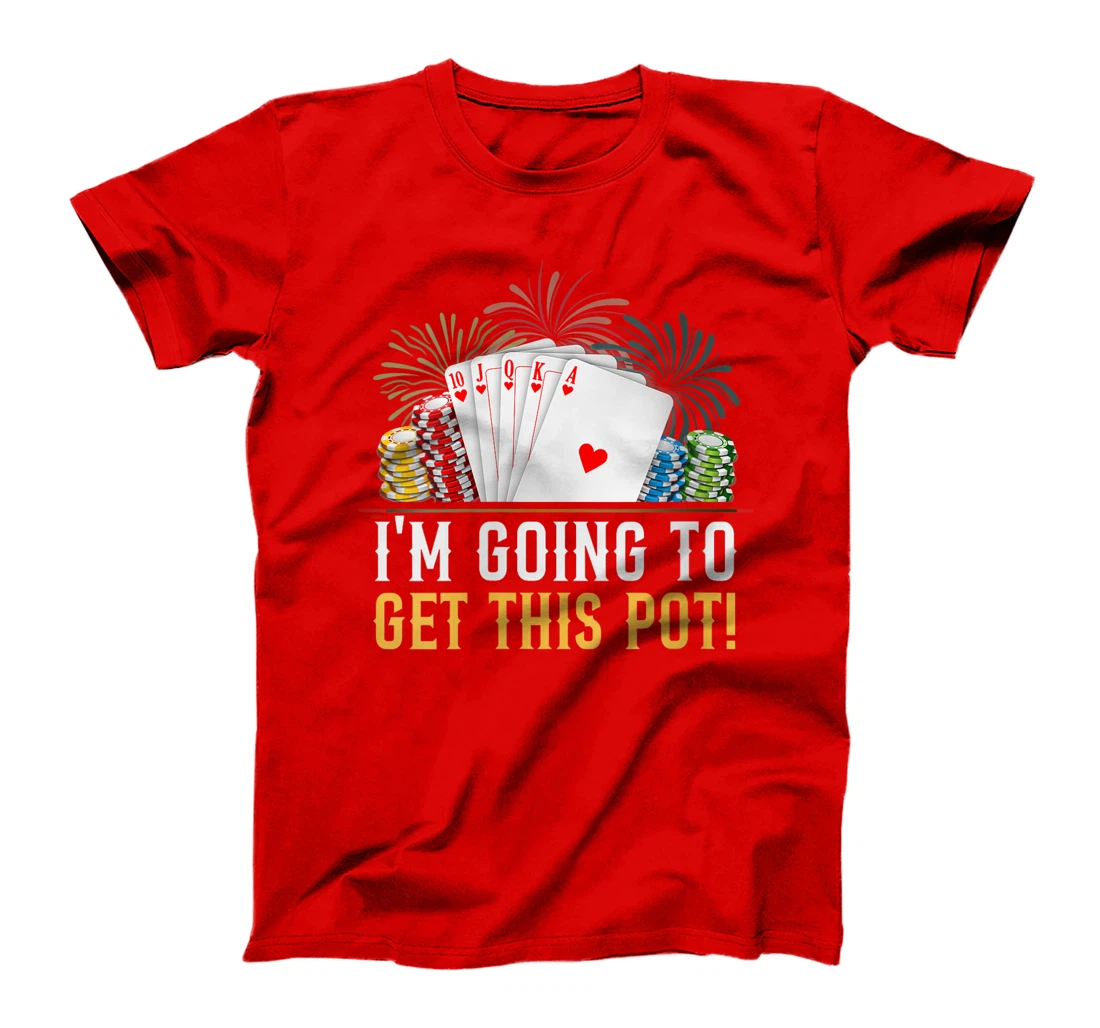 Womens Texas Holdem I'M GOING TO GET THIS POT! Poker Game Poker T-Shirt