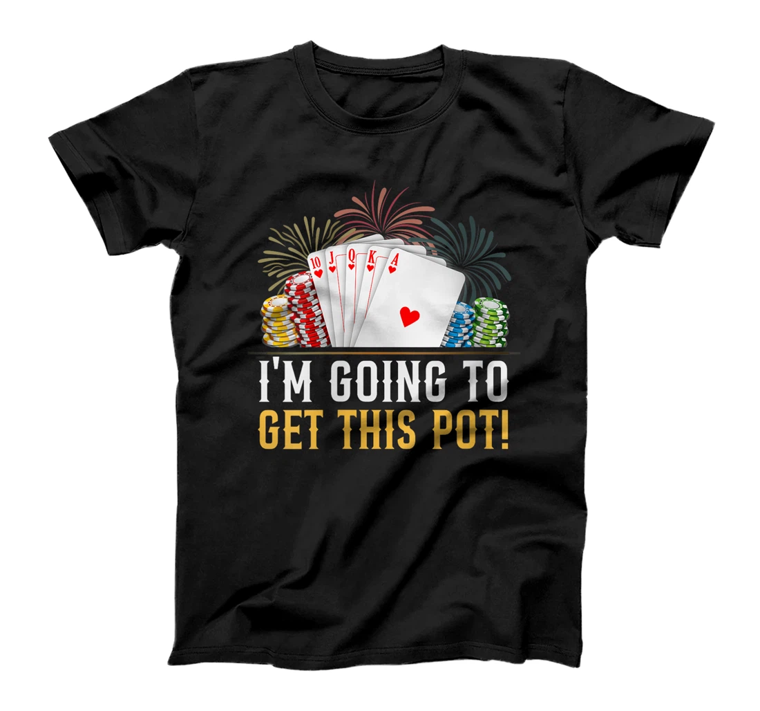 Womens Texas Holdem I'M GOING TO GET THIS POT! Poker Game Poker T-Shirt