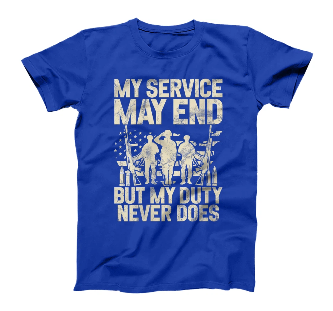Womens My Service May End but My Duty Never Does Veteran T-Shirt