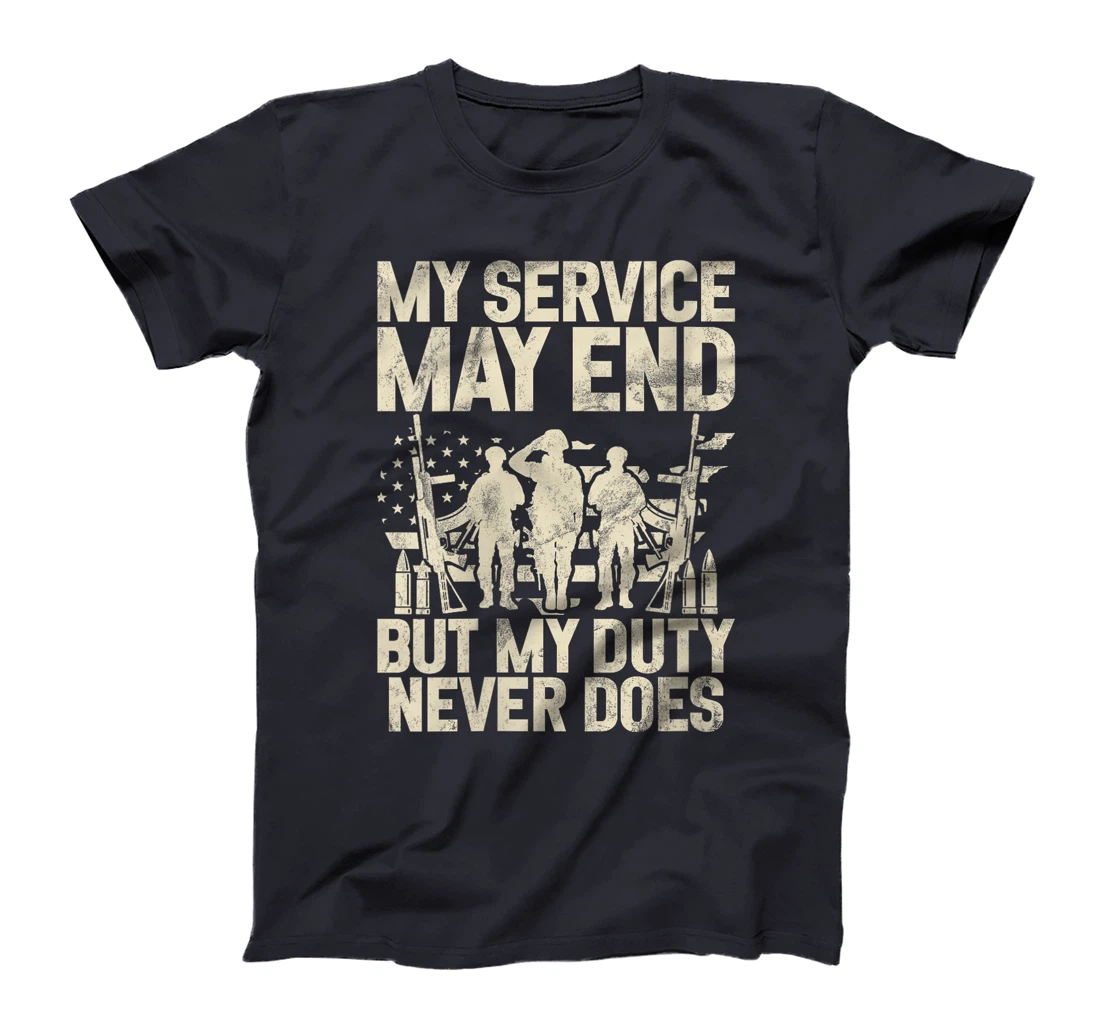 Womens My Service May End but My Duty Never Does Veteran T-Shirt