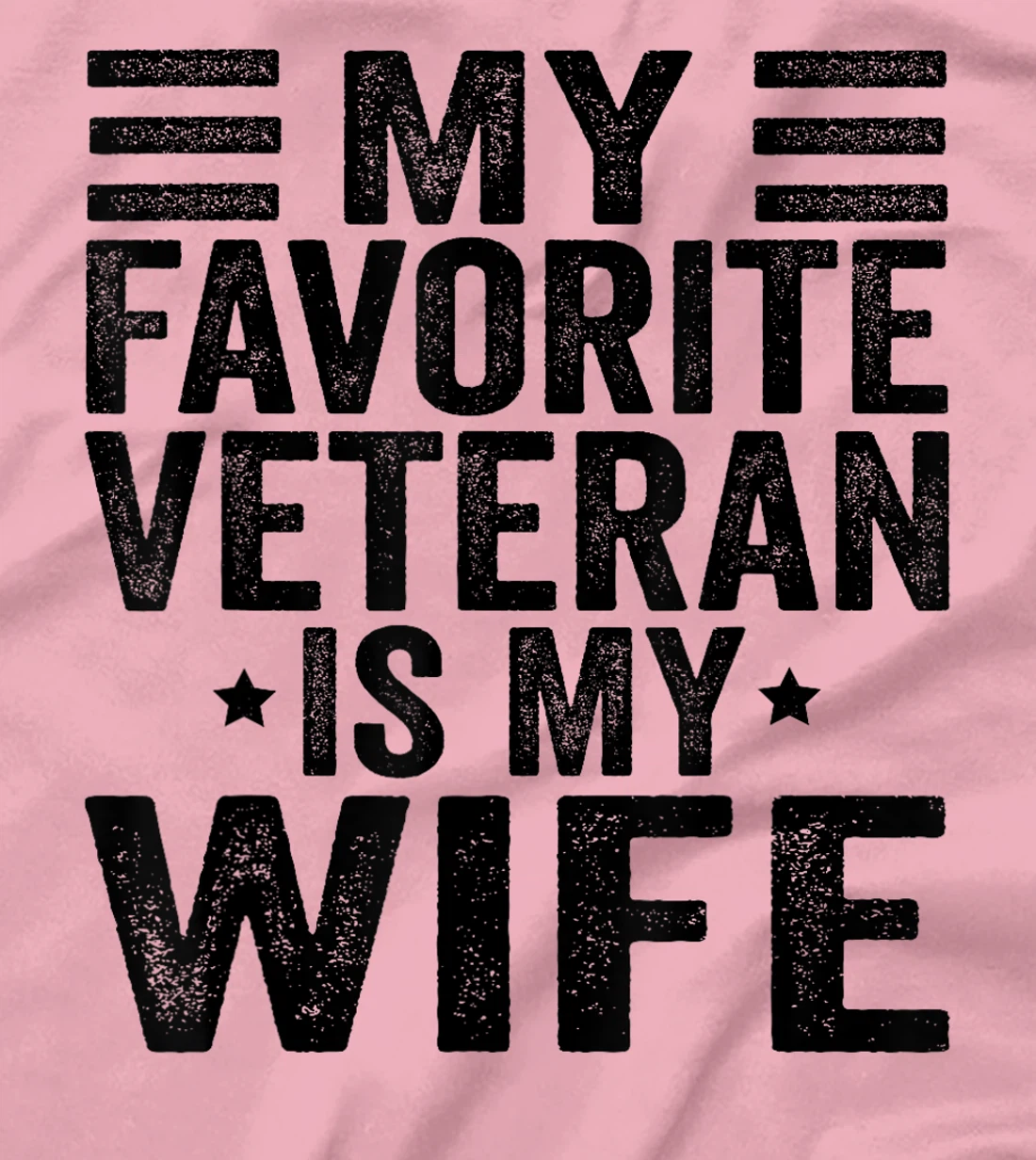 My Favorite Veteran Is My Wife Veterans Day Military Husband T-Shirt
