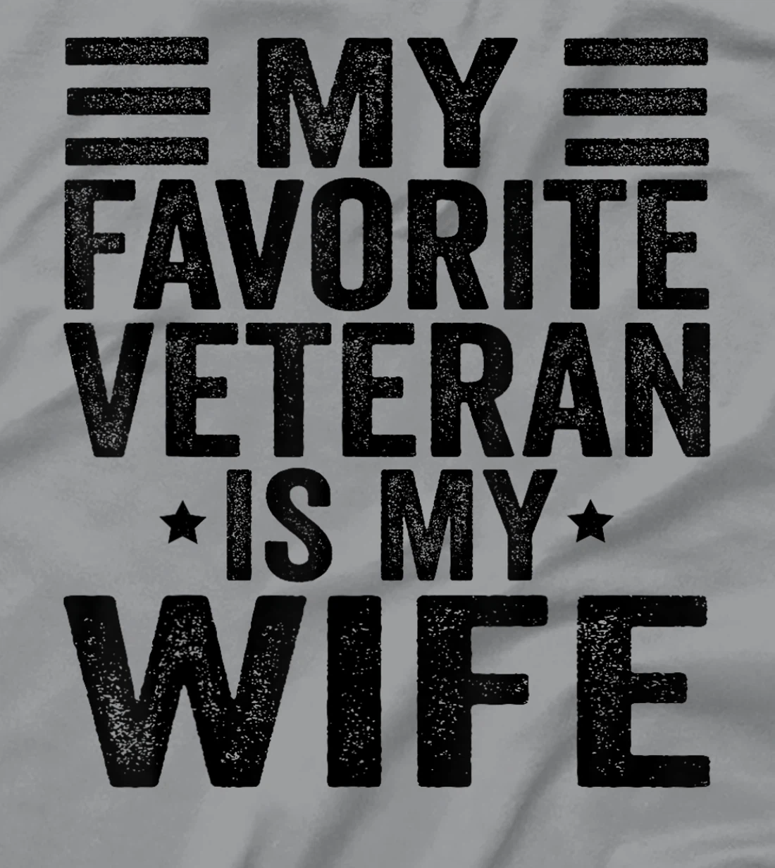My Favorite Veteran Is My Wife Veterans Day Military Husband T-Shirt