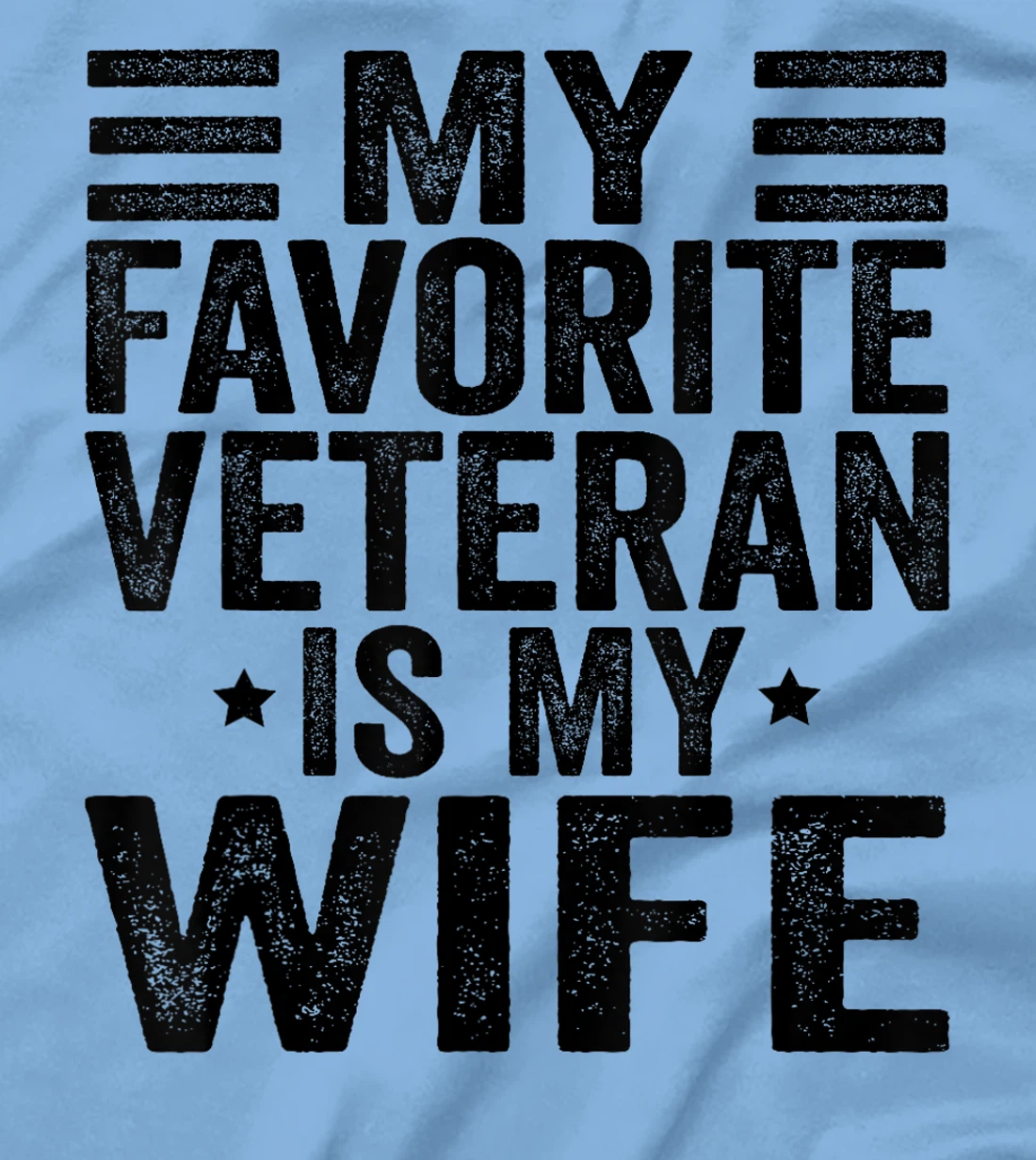 My Favorite Veteran Is My Wife Veterans Day Military Husband T-Shirt