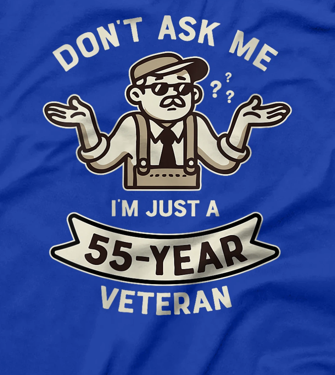 Womens Don't ask me I'm just a 55-year Veteran Work Anniversary T-Shirt