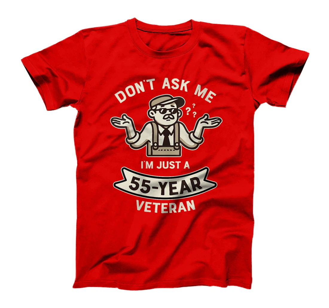 Womens Don't ask me I'm just a 55-year Veteran Work Anniversary T-Shirt