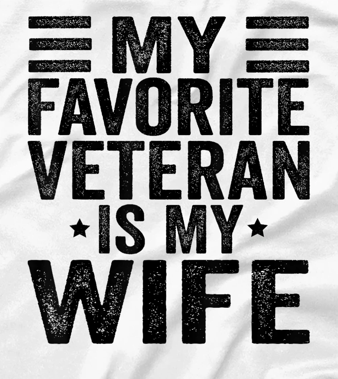 My Favorite Veteran Is My Wife Veterans Day Military Husband T-Shirt