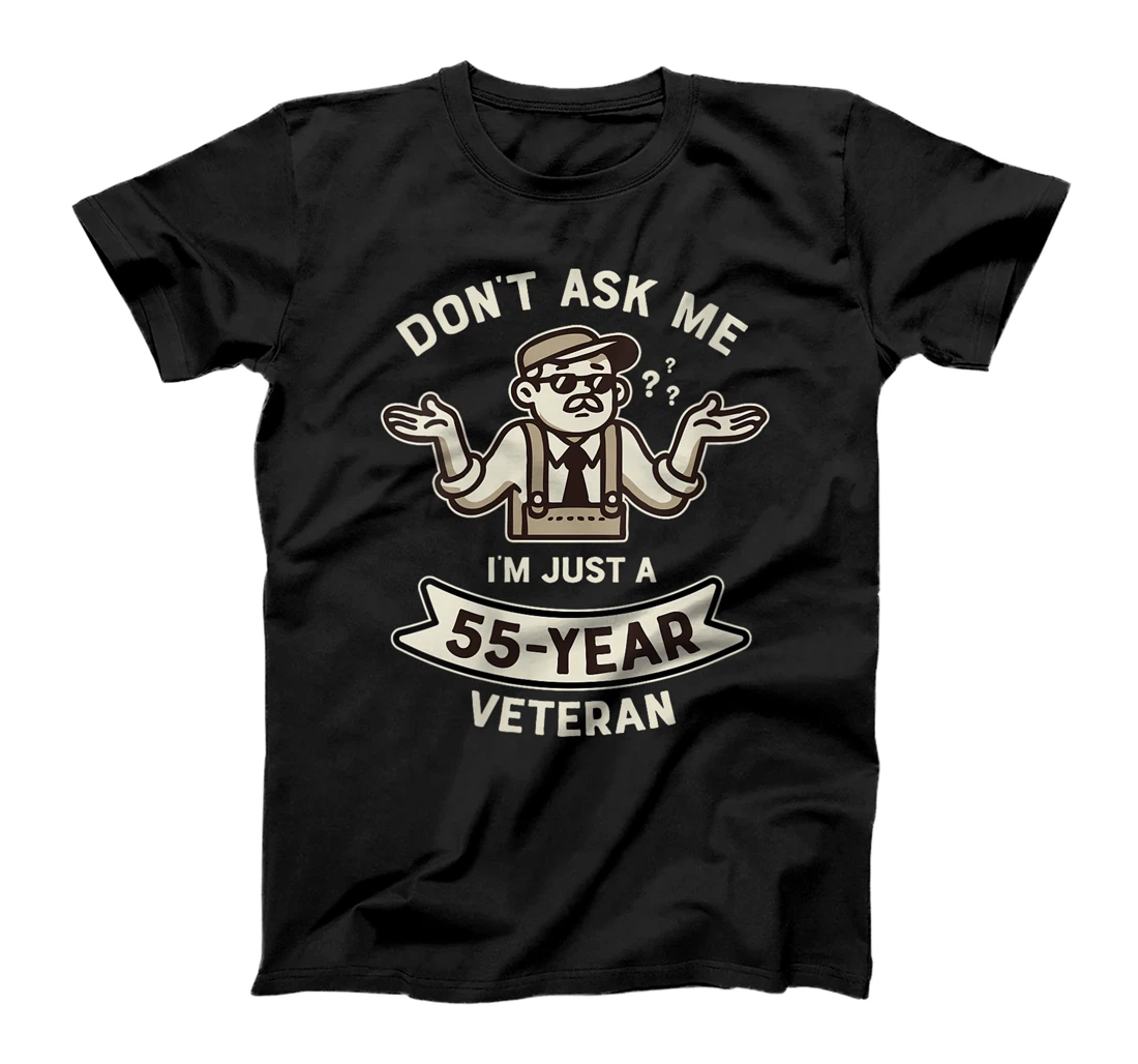 Womens Don't ask me I'm just a 55-year Veteran Work Anniversary T-Shirt
