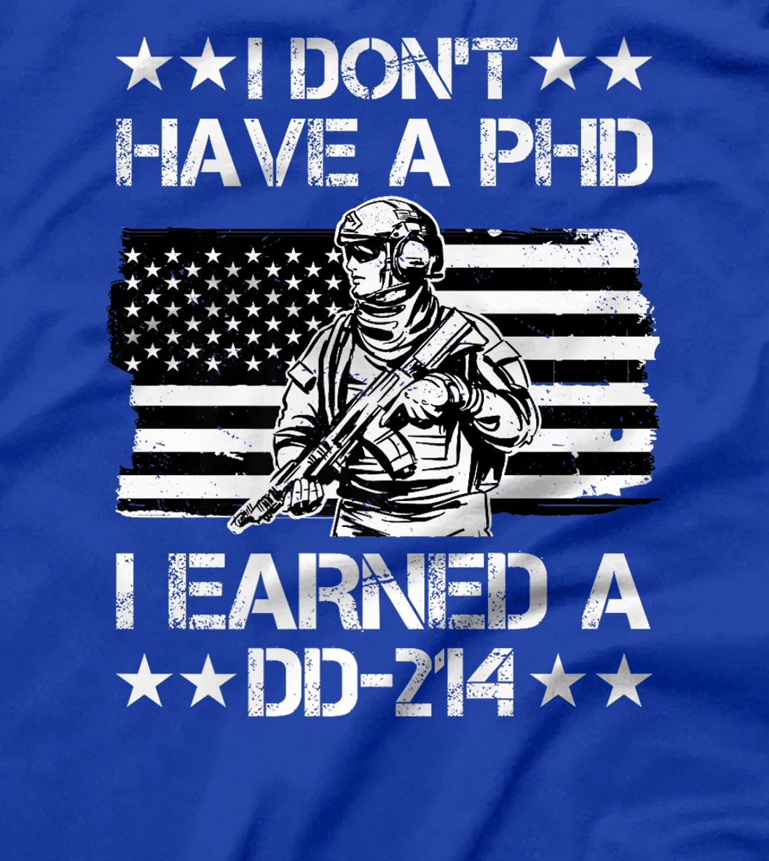 I don't have a Phd I Earned a DD-214 Veteran Premium T-Shirt