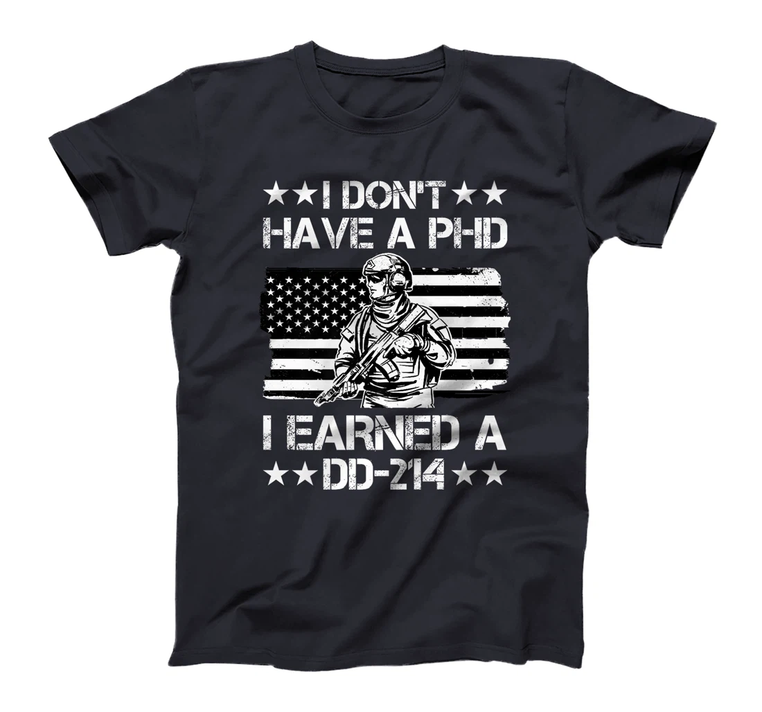 I don't have a Phd I Earned a DD-214 Veteran Premium T-Shirt