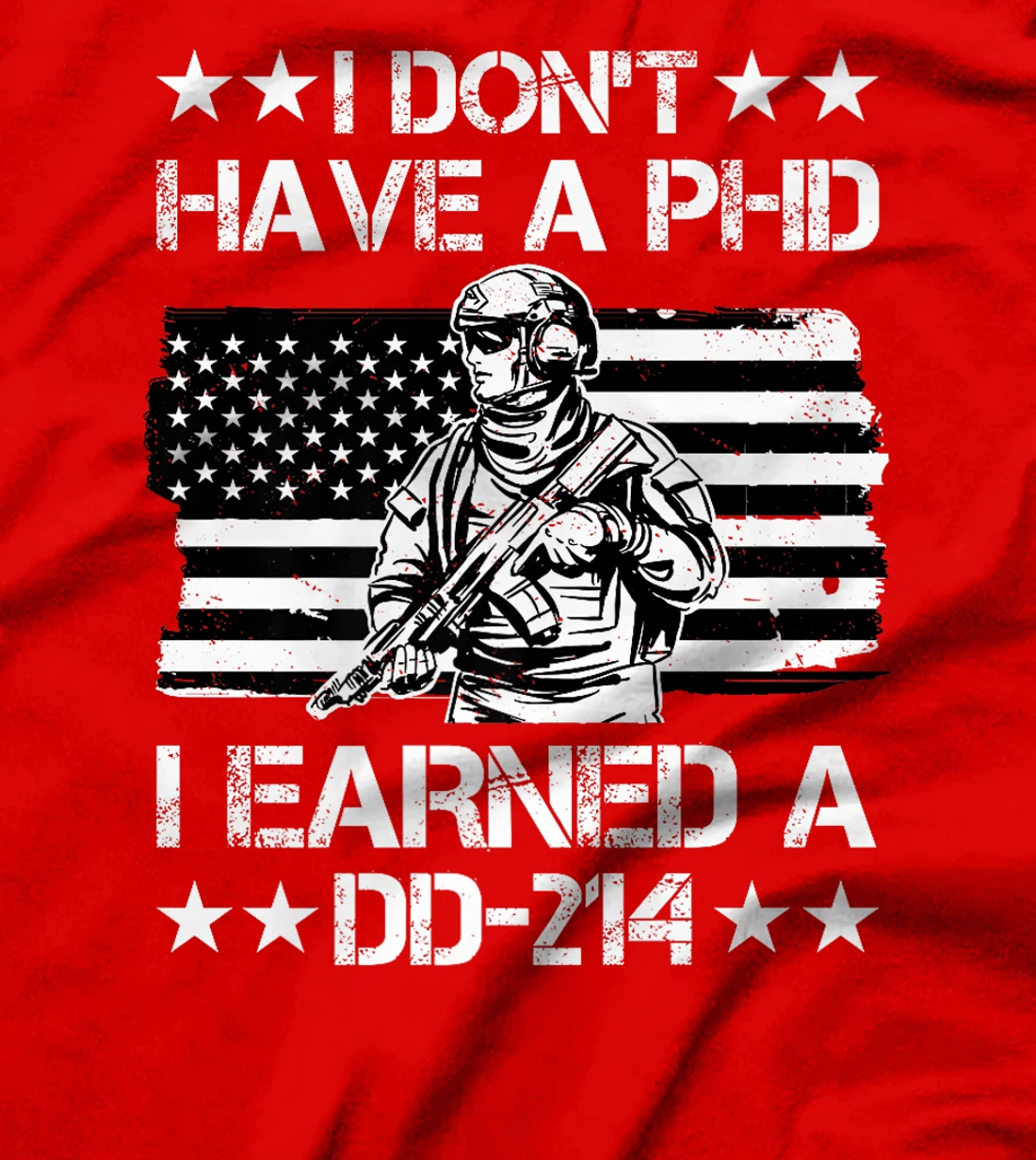 I don't have a Phd I Earned a DD-214 Veteran Premium T-Shirt